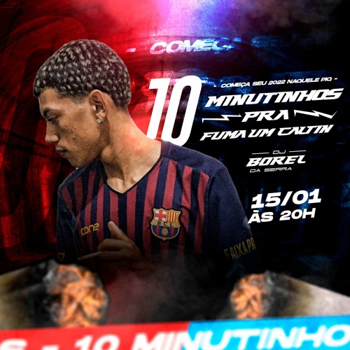 10 MINUTINHOS PRA FUMA UM CALTIN KKK {DJ BOREL DA SERRA} MUITO CORO ATÉ 2050 KKK