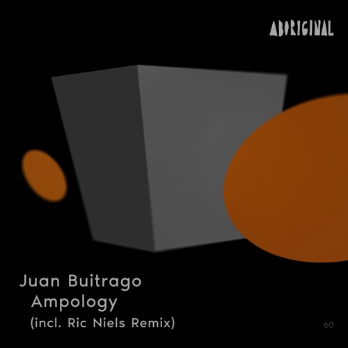 Juan Buitrago - Ampology (Ric Niels Remix) [ABORIGINAL]