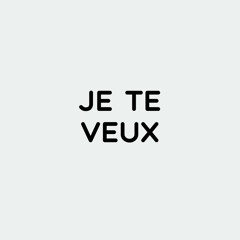 Je Te Veux