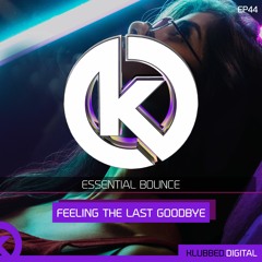 Essential Bounce - Feeling The Last Goodbye (Buy Now) [2022]