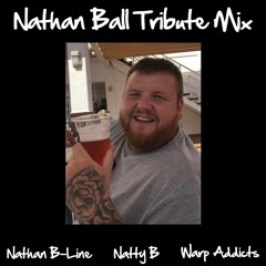 Nathan Ball Tribute Mix (Nathan B-Line, Natty B, Warp Addicts)