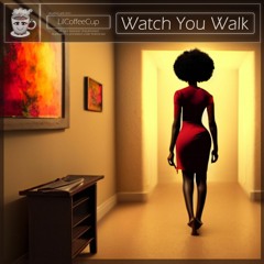Watch You Walk