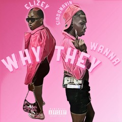 Why They Wanna ft. Elizey [REMIX]