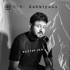 Ankhiyaan (Original Mix)
