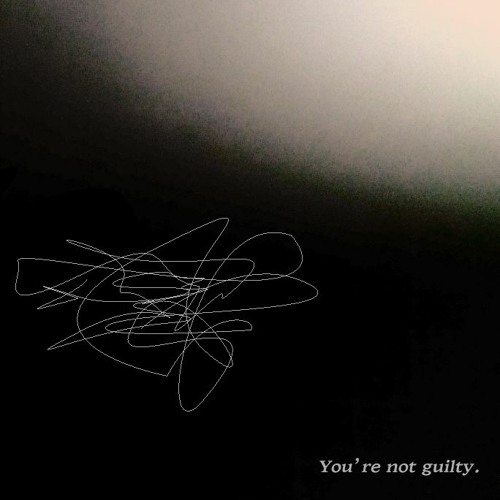 You're not guilty