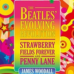 [READ] PDF EBOOK EPUB KINDLE The Beatles' Evolving Revolution: 'Strawberry Fields Forever' and 'Penn