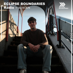 Eclipse Boundaries Radio 04 by KOEN - eb04