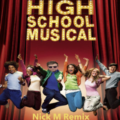 High School Musical - Breaking Free (Nick M Remix) *Free Download*