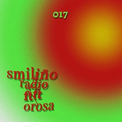 Smiliño Radio Episode 017 ft. Orosa