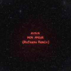 Mon Amour - AYAYA (Rufkasu Remix)
