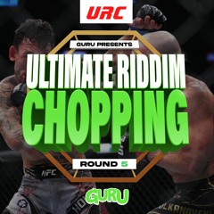 ULTIMATE RIDDIM CHOPPING ROUND 5 - GURU