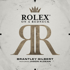 Rolex® On A Redneck (feat. Jason Aldean)