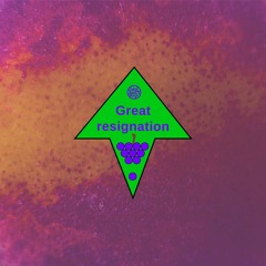 13 Great resignation