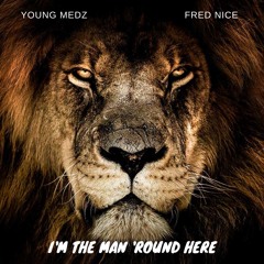 I'm the Man 'Round Here (Feat. Fred Nice)