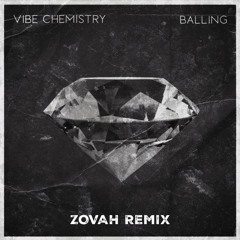 Vibe Chemistry - Balling  [Zovah RMX] [FREE DL]