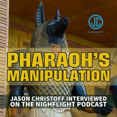 Jason Christoff - Pharaoh's Manipulation on The Nightflight Podcast