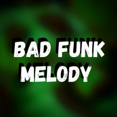 Bad Funk Melody