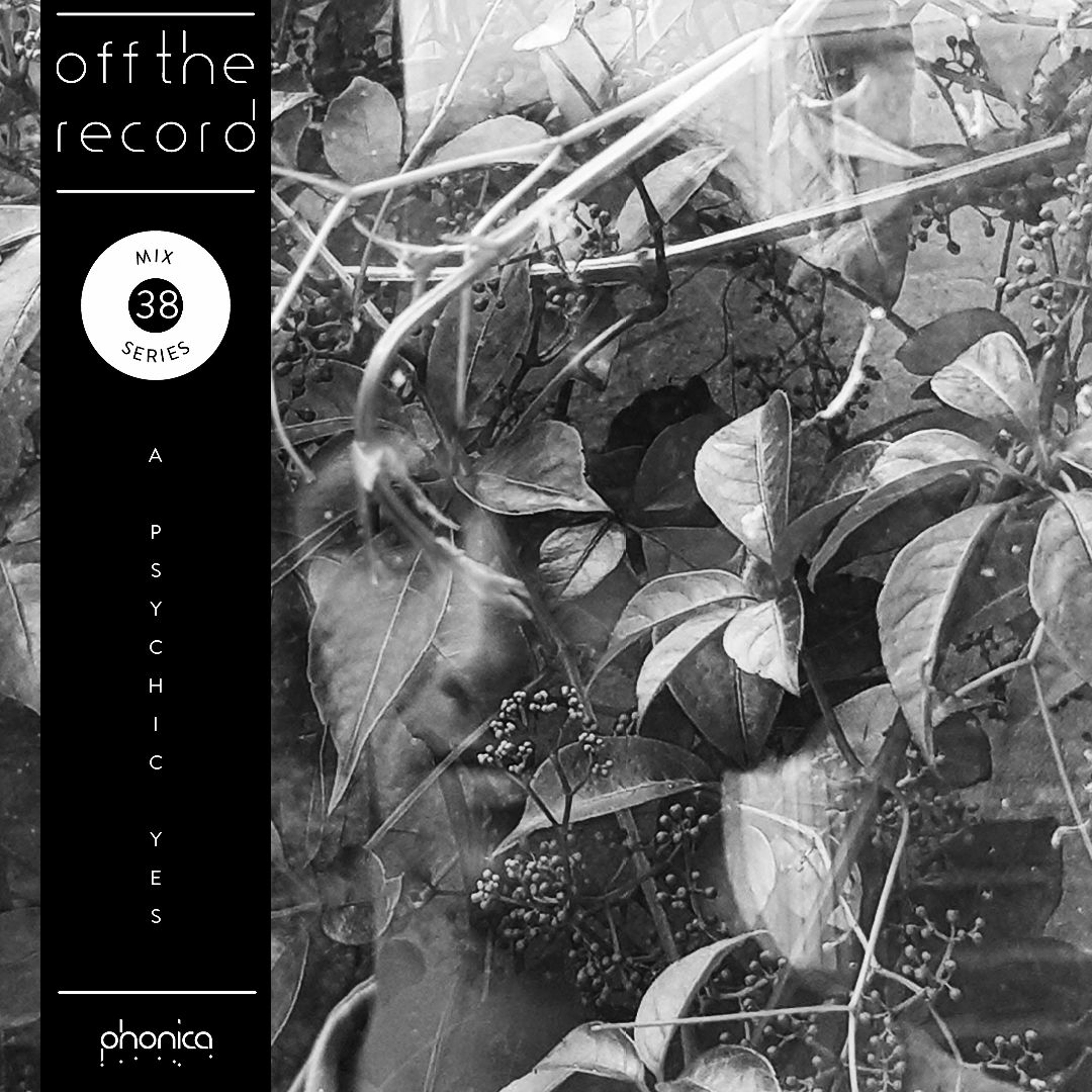 Off The Record Mix Series 38: A Psychic Yes episode artwork
