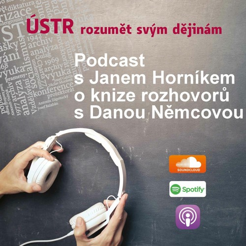 ÚSTR Podcast s Janem Horníkem o knize rozhovorů s Danou Němcovou