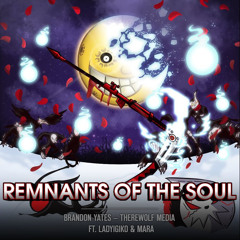 Remnants Of The Soul - Vocal Version @Therewolf Media @LadyIgiko @Mara