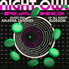 Night Owl Radio 349 ft. Blossom and Kaleena Zanders