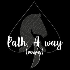 Path, a Way(Versus) - (+ video in description)