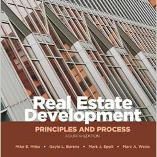 [GET] EBOOK EPUB KINDLE PDF Real Estate Development: Principles and Process by Mike E