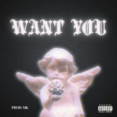 Want You
