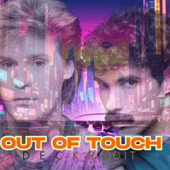 Out of touch (Deck-R edit)