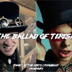 The Ballad Of Teresa - YUNGBLUD/Panic! At The Disco (MASHUP)