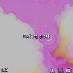 Feeling great (prod.Nnovad) (feat.LIL BOT)