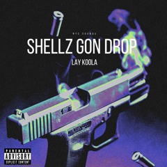 Lay Koola - Shellz Gon Drop