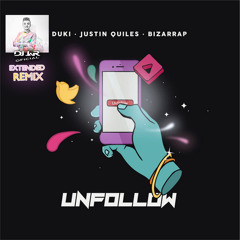 Duki, Justin Quiles, Bizarrap - Unfollow (EXTENDED REMIX MELODY DJ JaR Oficial)
