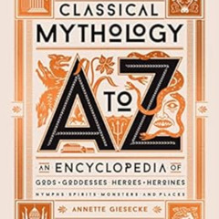 Read PDF 📮 Classical Mythology A to Z: An Encyclopedia of Gods & Goddesses, Heroes &