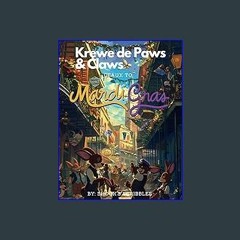 #^R.E.A.D ❤ Krewe de Paws & Claws: Geaux to Mardi Gras: A Furry Carnival of Colors and Creativity!