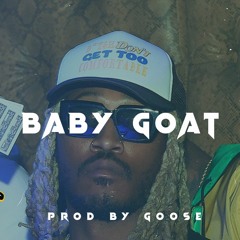 [FREE] FUTURE TYPE BEAT "BABY GOAT" (PROD BY GOOSE)