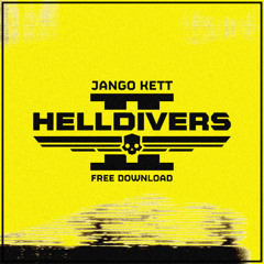 JANGO KETT - HELLDIVERS [FREE DOWNLOAD]