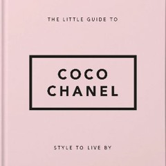 [EBOOK] 🌟 The Little Guide to Coco Chanel: Style to Live By (The Little Books of Fashion, 1) DOWNL