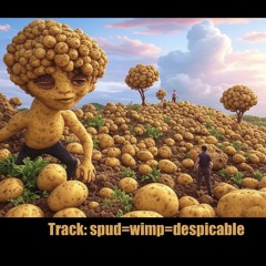spud=wimp=despicable