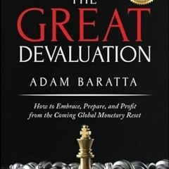 Read EPUB 📬 The Great Devaluation: How to Embrace, Prepare, and Profit from the Comi