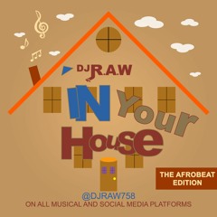 DJ RAW IN YOUR HOUSE AFROBEATS EDITION