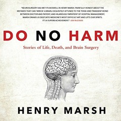 [Free] PDF √ Do No Harm: Stories of Life, Death, and Brain Surgery by  Henry Marsh,Ji