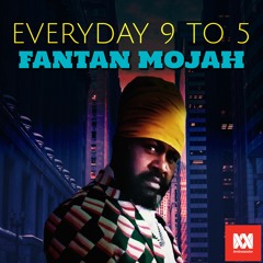 FANTON MOJAH - Everyday 9 to 5