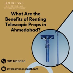 What Are the Benefits of Renting Telescopic Props in Ahmedabad?