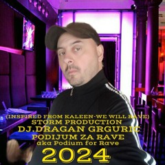 DJ.Dragan Grguric - Podijum za Rave 2024 ( Inspired from Kaleen - We Will Rave )