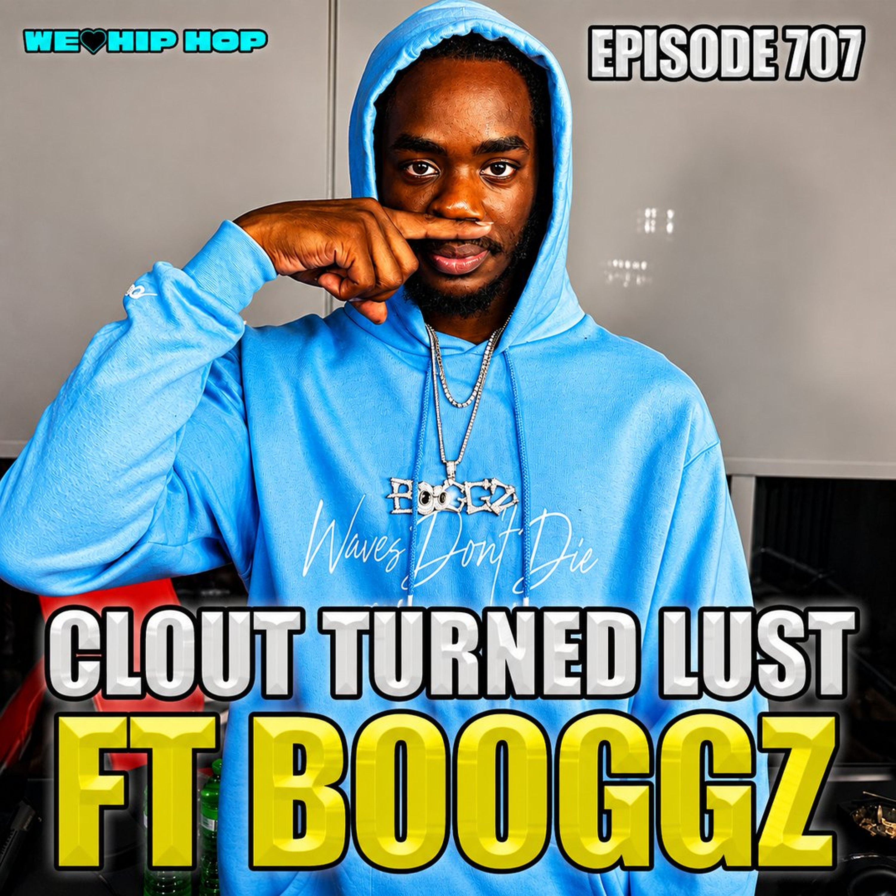 Episode 707  | Clout Turned Lust ft Booggz episode artwork