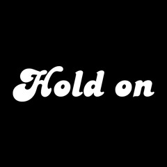 Hold On