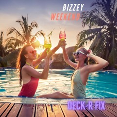 BIZZEY - WEEKEND (DECK-R FIX)