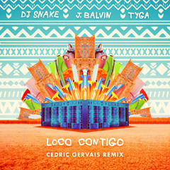 Loco Contigo (with J. Balvin & Tyga) (Cedric Gervais Remix)
