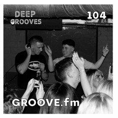 Deep Grooves Radio #104 - GROOVE.fm